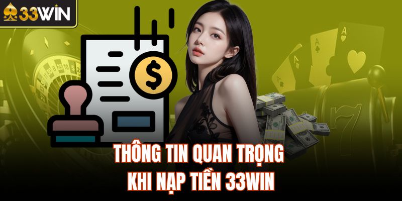 Thông tin quan trọng khi nạp tiền 33Win